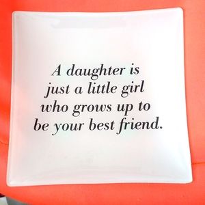 Beautiful trinket dish from a mother to daughter.